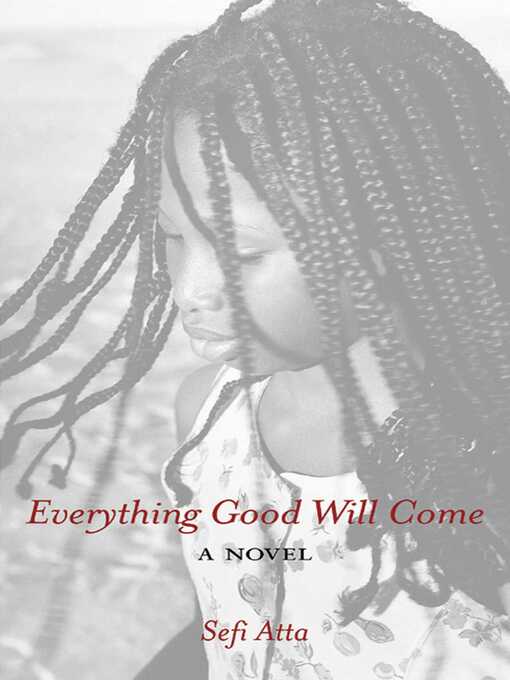 Title details for Everything Good Will Come by Sefi Atta - Available